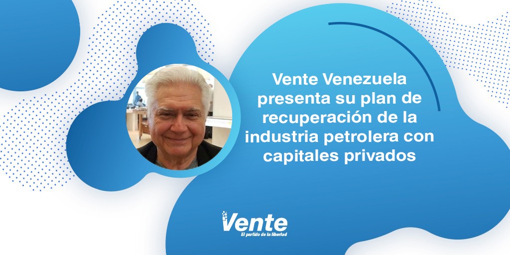 Vente Venezuela presenta su plan de recuperación de la industria petrolera con capitales privados