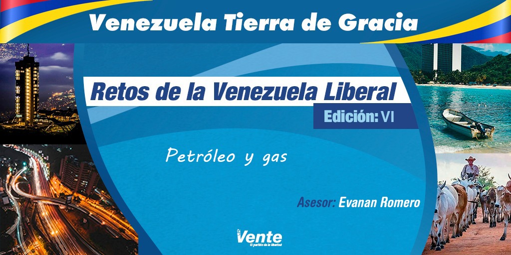Retos de la Venezuela Liberal VI: Petróleo y gas – Asesor: Evanan Romero  (+Documento)