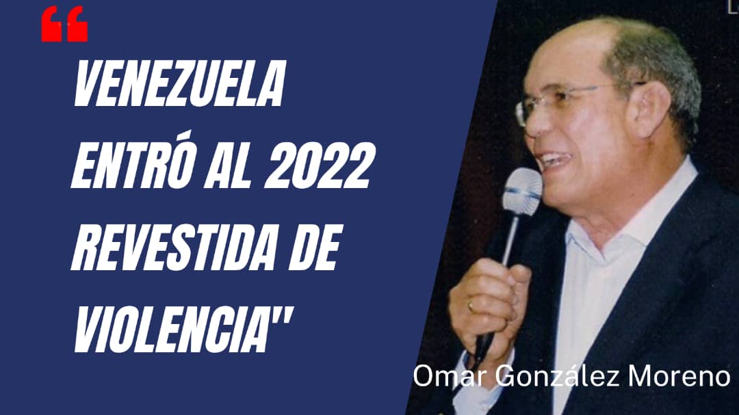 Omar González: Venezuela entró en el 2022 revestida de violencia