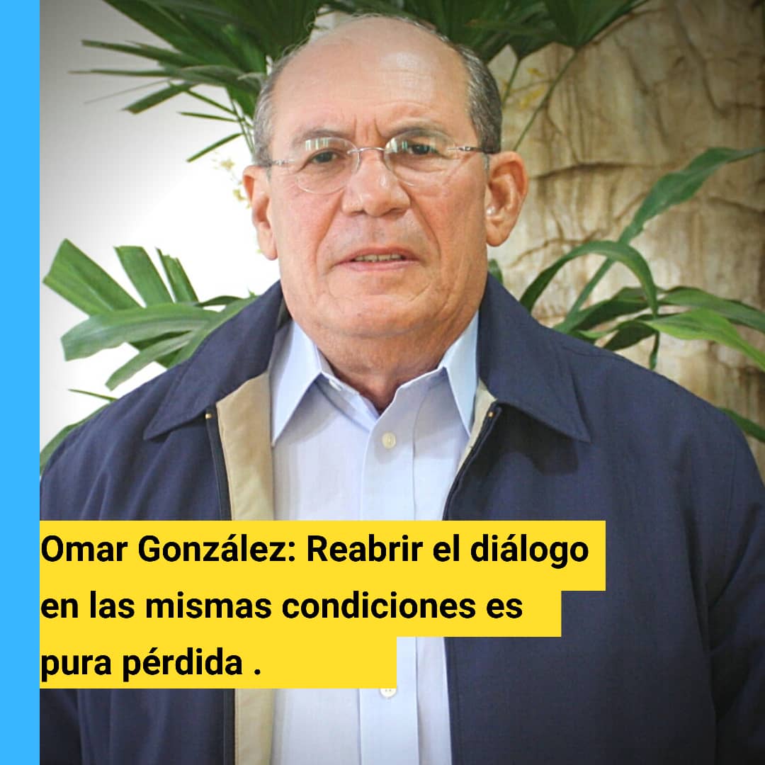 Omar González: Reabrir el diálogo en las mismas condiciones es pura pérdida