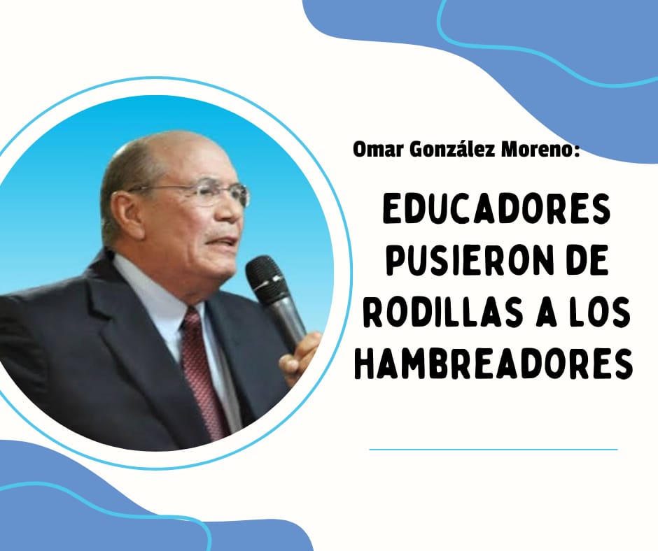 Omar González: Educadores pusieron de rodillas a los hambreadores