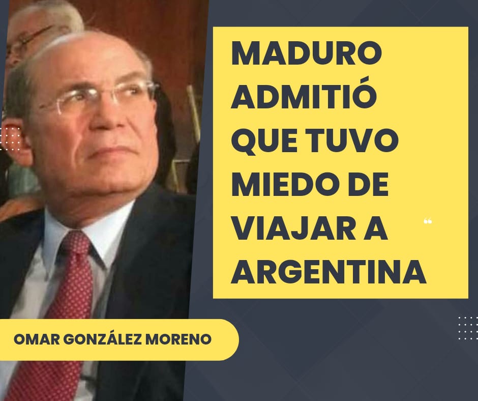Omar González: Maduro admitió que tuvo miedo de viajar a Argentina