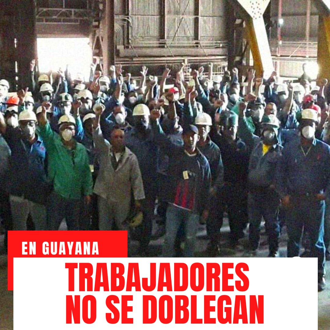 Nada doblega a trabajadores de Guayana – Por Omar González Moreno