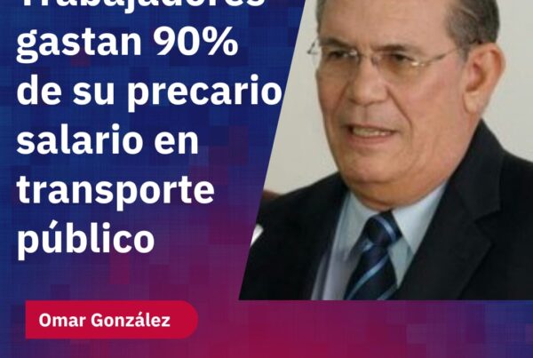 Omar González: Trabajadores gastan el 90% de su precario salario en transporte público