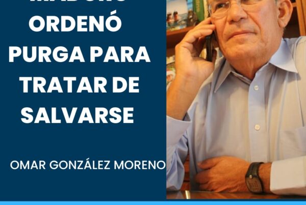 Omar González: Maduro ordena una purga para tratar de salvarse