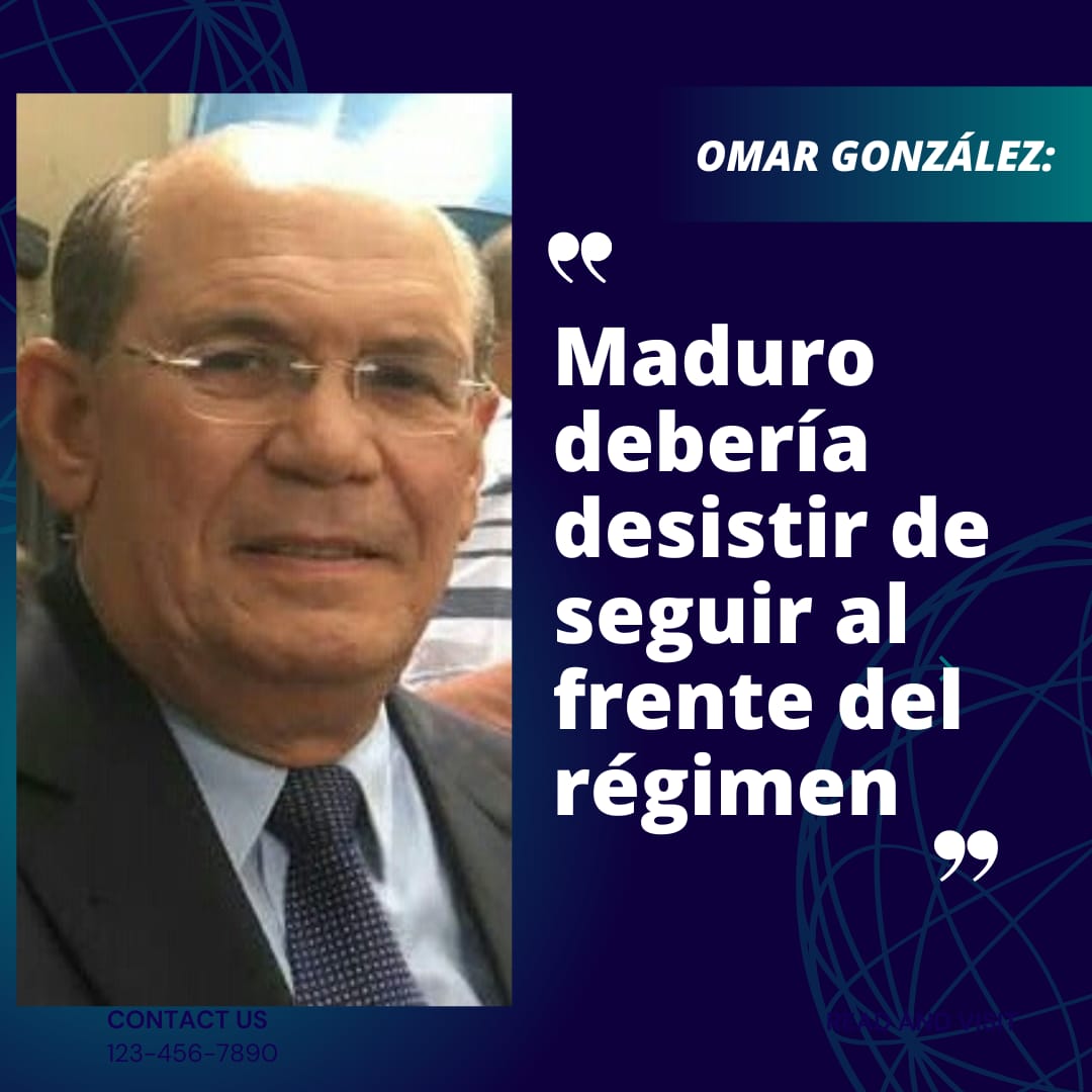 Omar González: Maduro debería desistir de seguir al frente del régimen