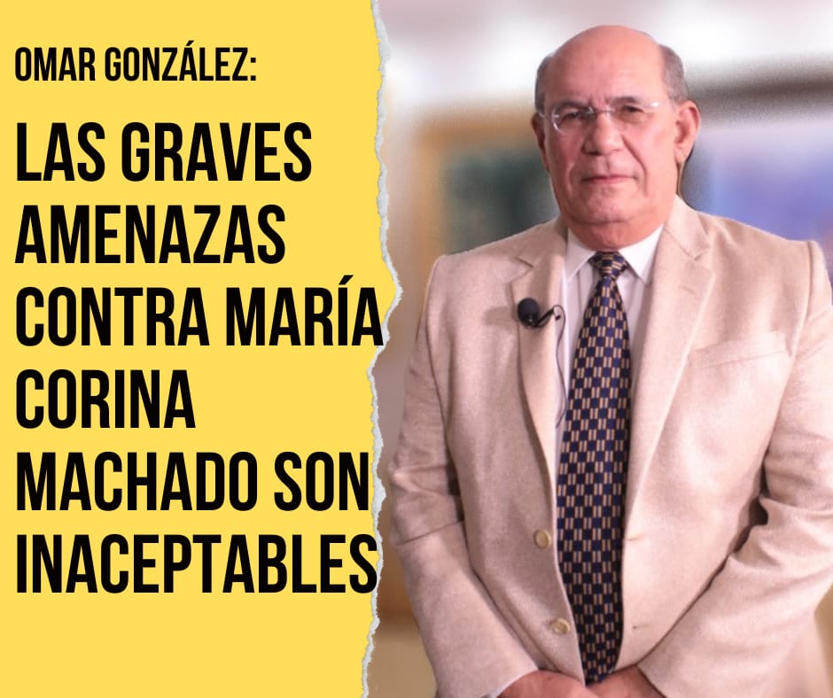Omar González: Inaceptables graves amenazas contra María Corina Machado
