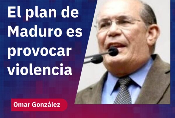 Omar González: El plan de Maduro es provocar violencia
