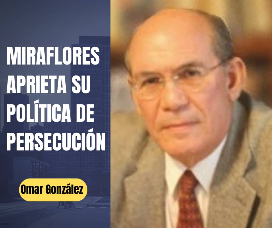 Omar González: Miraflores aprieta su política de persecución
