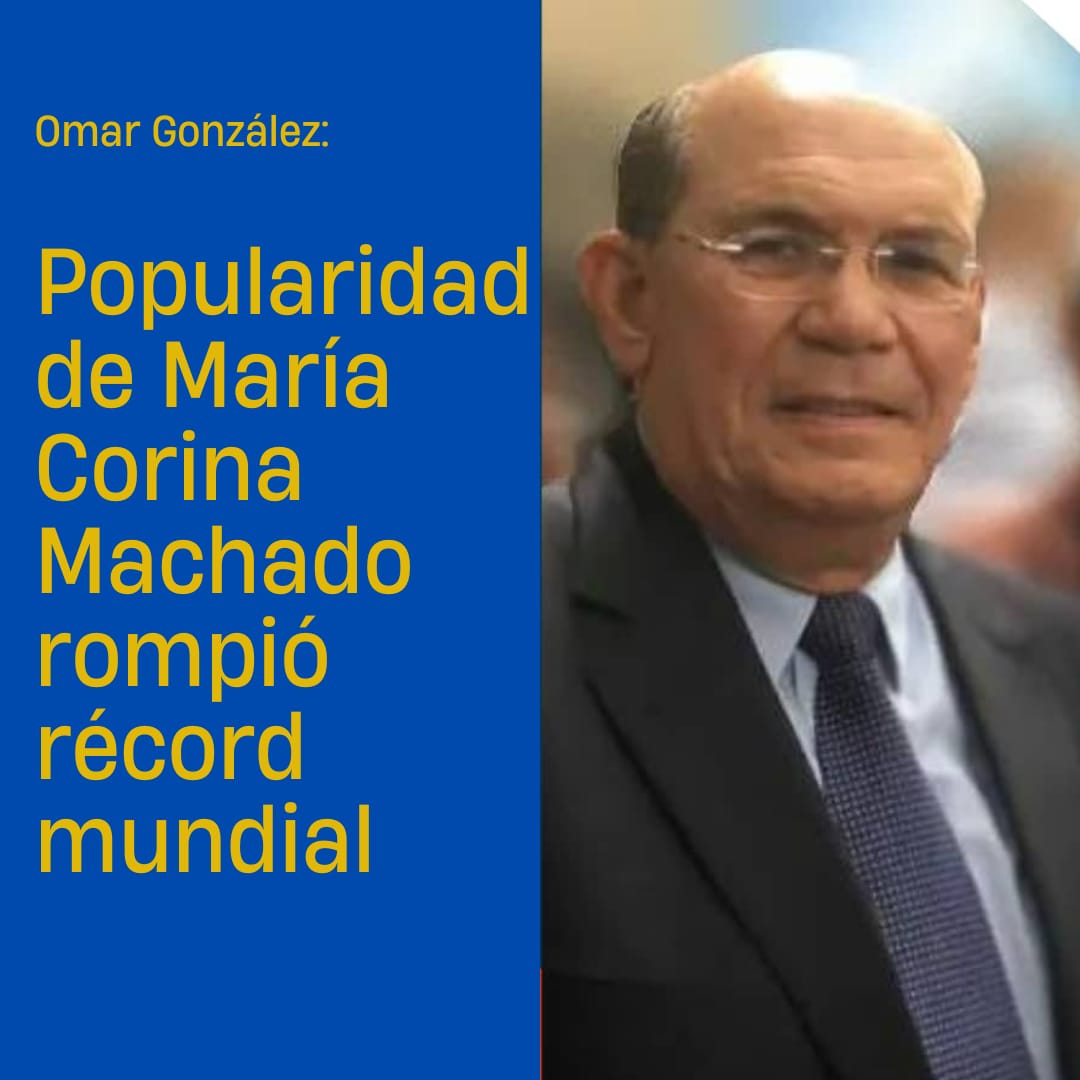 Omar González: Popularidad de María Corina Machado rompió récord mundial