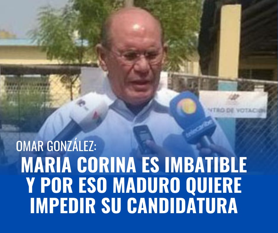 Omar González: Maria Corina es imbatible y por eso Maduro quiere impedir su candidatura