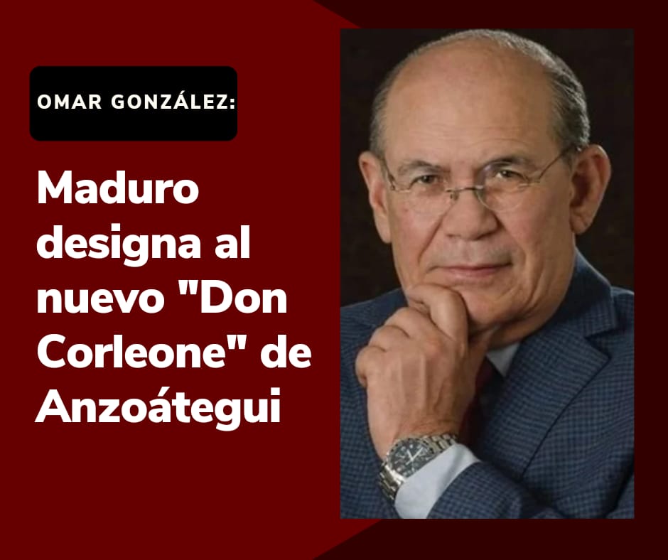 Omar González: Maduro designa al nuevo ‘Don Corleone’ de Anzoátegui