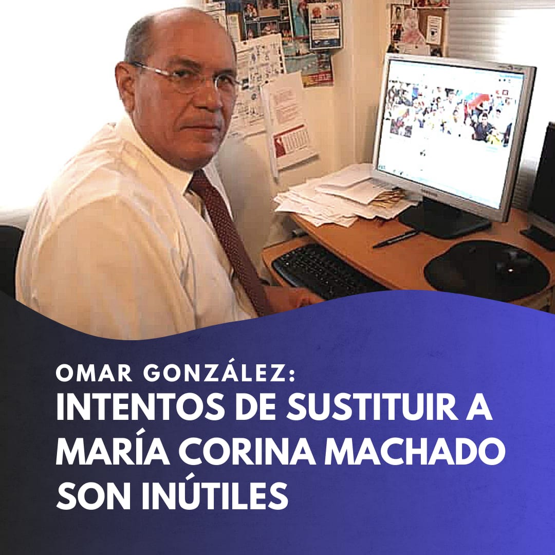 Omar González: Intentos de sustituir candidatura de María Corina Machado son inútiles