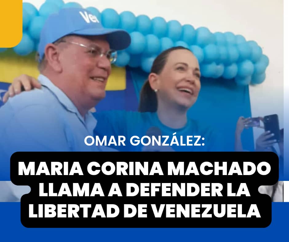 Omar González: María Corina Machado llama a defender la libertad en Venezuela