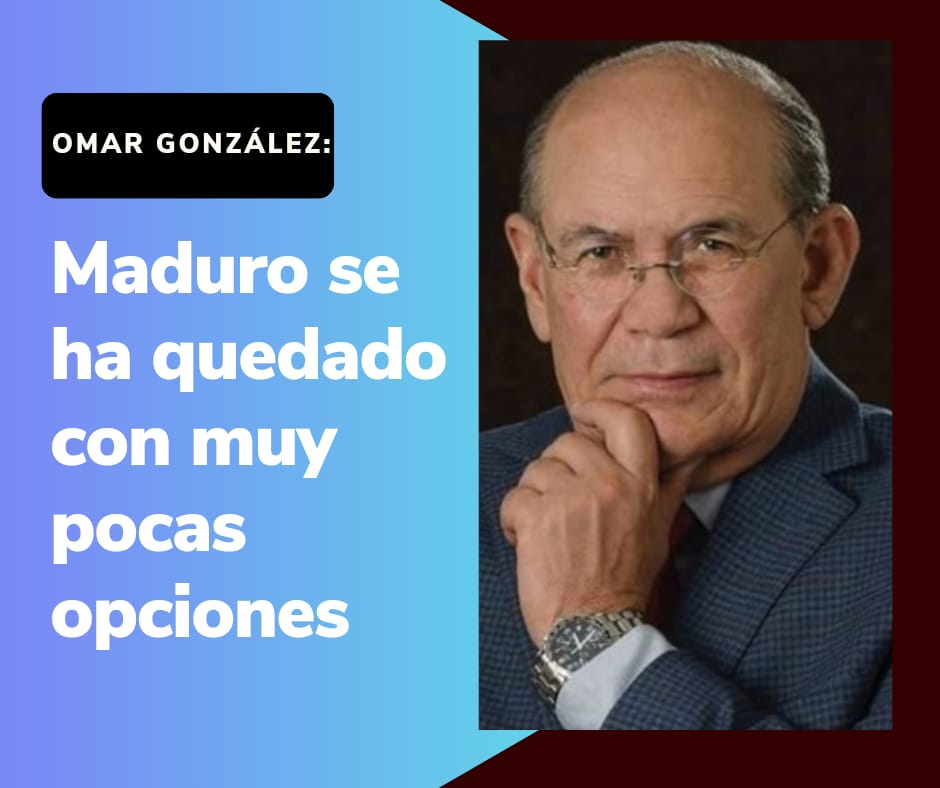 Omar González: Maduro se ha quedado con muy pocas opciones