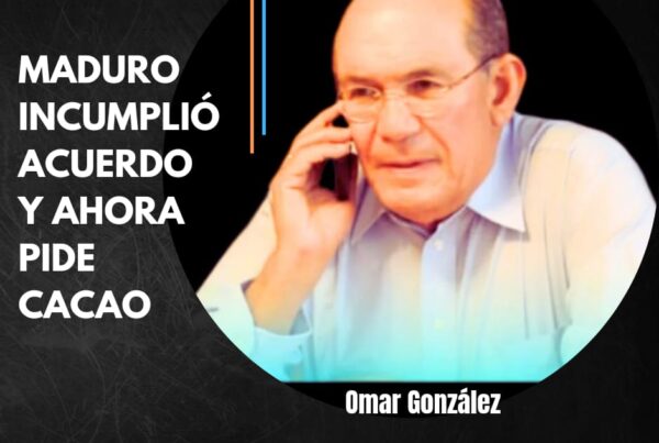 Omar González: Maduro incumplió acuerdo y ahora pide cacao