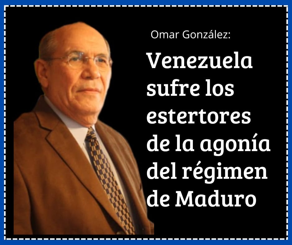 Omar González: Venezuela sufre los estertores de la agonía del régimen de Maduro