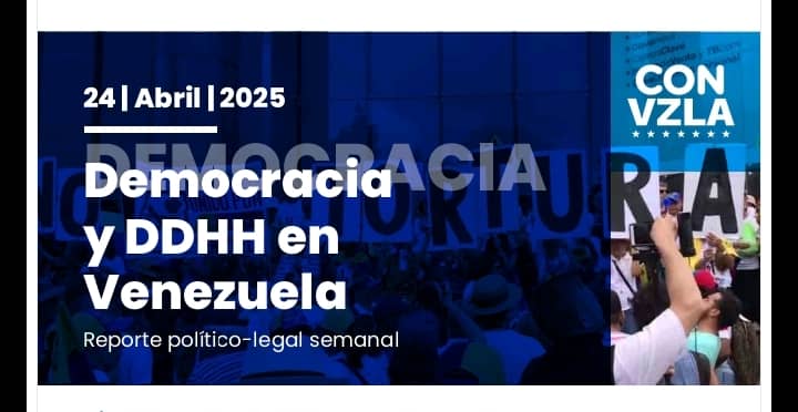 Democracia y DDHH en Venezuela: Reporte político-legal del 24/04/2025
