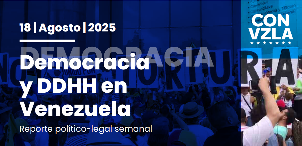 Democracia y DDHH en Venezuela: Reportes político-legal del 18/07/2025